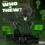 Who Is 7hew? (Explicit)