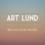Our Love Is So Terrific