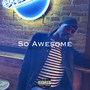 So Awesome (Explicit)