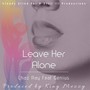 Leave Her Alone (feat. Genius)