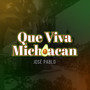 Que Viva Michoacan