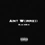 Aint Worried (Explicit)