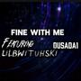 Fine With Me (feat. LilBWituhSki) [Explicit]