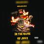 In The Name Of Juice. (Explicit)