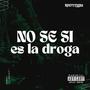 No Se Si Es la Droga (Explicit)