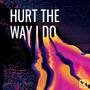 Hurt the Way I Do (Explicit)