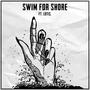 Swim For Shore (feat. Lotis.)