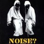 Noise?