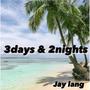 3Days & 2Nights (Explicit)