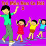 Trẻ mần non ca hát vol.2