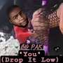 You (Drop It Low) [Explicit]