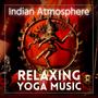 Indian Atmosphere (Relaxing Yoga Music)