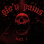 Glo'n Pains pt.2 (Explicit)