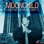 Moonchild: Love for the Music, Part 2 (Explicit)