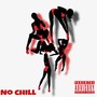 No Chill (Explicit)