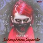 Schizophrenic Superstar (Explicit)