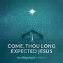 Come, Thou Long Expected Jesus