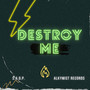 Destroy Me (Explicit)