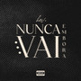 NUNCA VAI EMBORA (Explicit)