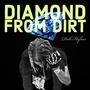 Diamond From Dirt (Explicit)