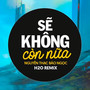 Sẽ Không Còn Nữa (Deep House Remix)