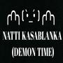 NATTI KASABLANKA (DEMON TIME) [Explicit]