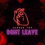 Dont Leave (Explicit)