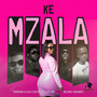 Ke Mzala (feat. Mellow.no & Milanniey)