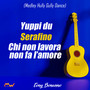 Yuppi du / Serafino / Chi non lavora non fa l'amore (Medley Hully Gully Dance)