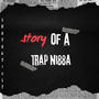 Story Of A Trap Nigga (Explicit)