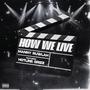 HOW WE LIVE (feat. Hotline Grizz) [Explicit]