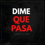 Dime Que Pasa