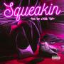 Squeakin (feat. Chili.e & zMilly) [Explicit]