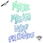 Making Money Not Friends (Explicit)