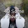 40 Some Flow's (feat. no capp) [Explicit]