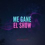 Me Gane El Show (Explicit)