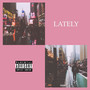 Lately (Explicit)