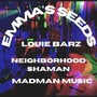 Emma's Seeds (feat. Louie Barz & Neighborhood Shaman) [Explicit]