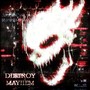 DESTROY MAYHEM