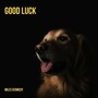 Good Luck