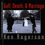 Golf, Death and Marriage