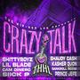 Crazy Talk (feat. ShittyBoyz, Kasher Quon, Lil Blade, Bankroll Reese, Shaudy Kash, Cam Dinero & Siick P) [Explicit]