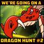 We're Going on a Dragon Hunt 2