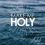 Make Me Holy