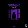 WTFWM? (Explicit)