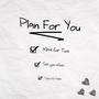 Plan For You