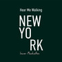 Hear Me Walking: New York - Lower Manhatten