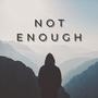 Not Enough (feat. ElijahSkrr) [Explicit]