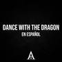 Dance With The Dragon (En Español)