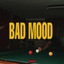 BAD MOOD (Explicit)